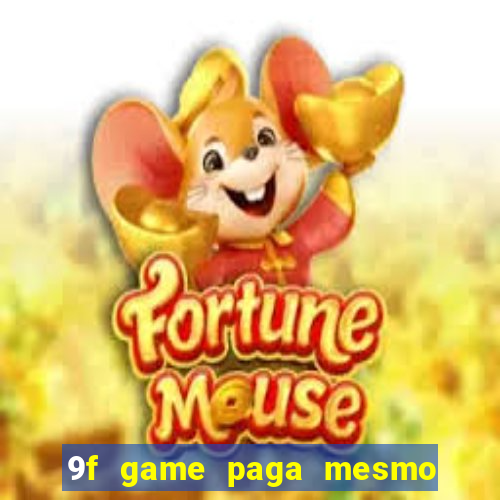 9f game paga mesmo os 100 reais